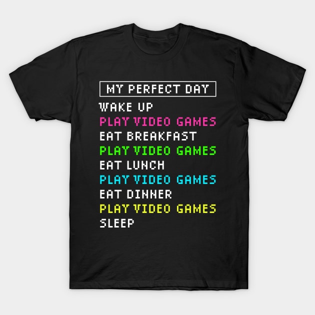 My Perfect Day Video Games Funny Gaming T-Shirt by MadeByBono